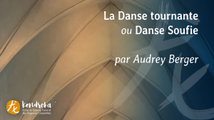 La Danse Tournante Soufie par Audrey Berger